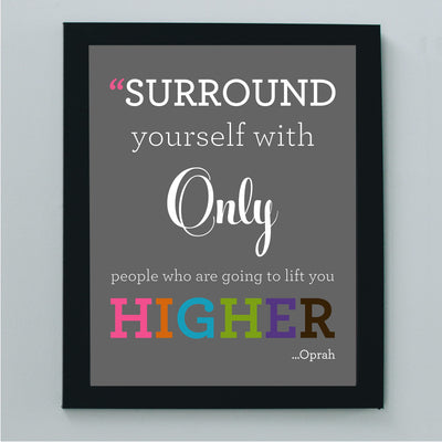 Oprah Winfrey Quotes-"Surround Yourself With People Who Lift You Higher" Inspirational Wall Art -8 x 10" Modern Typography Print-Ready to Frame. Home-Office-School Decor. Great Gift of Motivation!