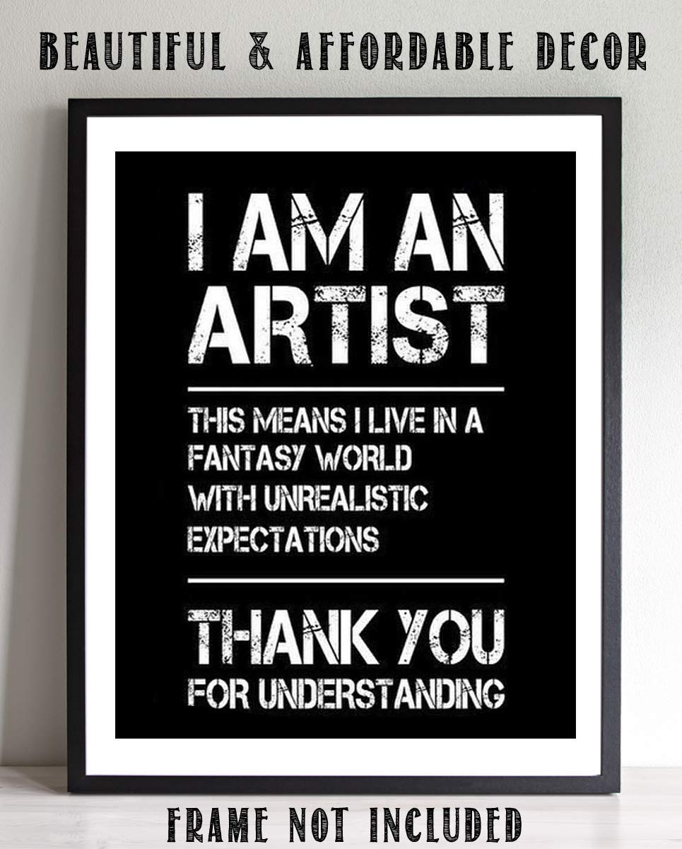 I Am An Artist-I Live in a Fantasy World- Funny Poster Print - 8 x 10" Print Wall Art-Ready to Frame. Distressed Typographic Design for Home-Office-Studio Wall Decor. Perfect Gift for All Artists!