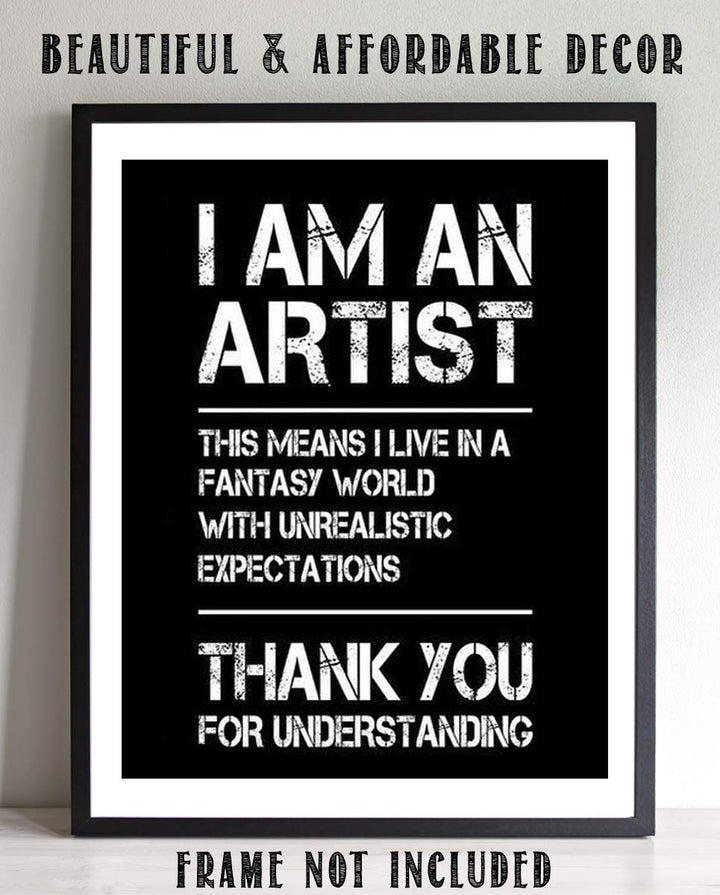 I Am An Artist-I Live in a Fantasy World- Funny Poster Print - 8 x 10" Print Wall Art-Ready to Frame. Distressed Typographic Design for Home-Office-Studio Wall Decor. Perfect Gift for All Artists!