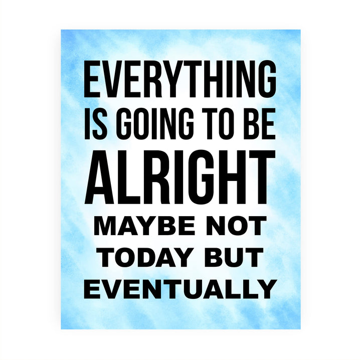 Everything Is Going to Be Alright Inspirational Quotes Wall Art -8 x 10" Motivational Typography Print -Ready to Frame. Positive Decoration for Home-Office-School Decor. Great Gift and Reminder!
