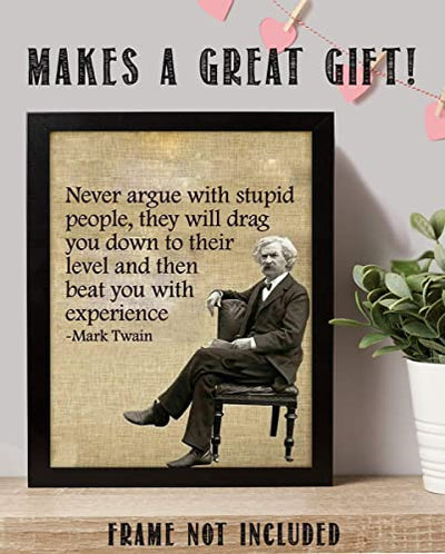 Mark Twain- Funny Quotes Wall Art-"Never Argue With Stupid People" 8 x 10"