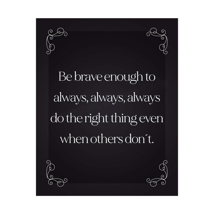 Be Brave Enough to Always Do the Right Thing- Inspirational Wall Art- 8 x 10" Print Wall Decor-Ready to Frame. Modern Typographic Print for Home-Office-School. Great Reminder to Be the Best You!