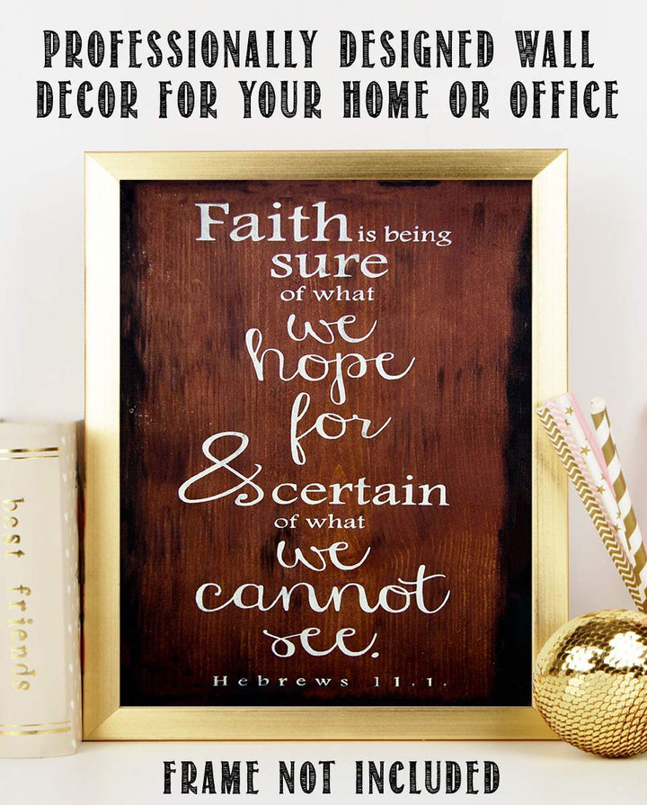 Faith is Being Sure-What We Cannot See- Hebrews 11:1- Bible Verse Wall Art- 8x10"- Scripture Wood Sign Replica Print- Ready to Frame. Home D?cor-Office D?cor-Christian Gifts. A Favorite Faith Verse!