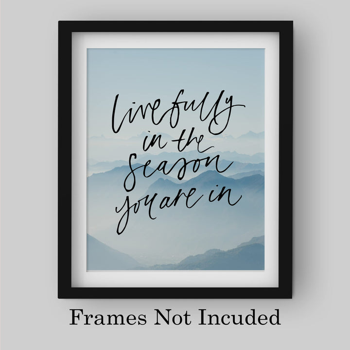 Live Fully In the Season You Are In-Inspirational Quotes Wall Art -8 x 10" Mountain Photo Print -Ready to Frame. Motivational Home-Office-School Decor. Great Gift of Inspiration &amp; Motivation!