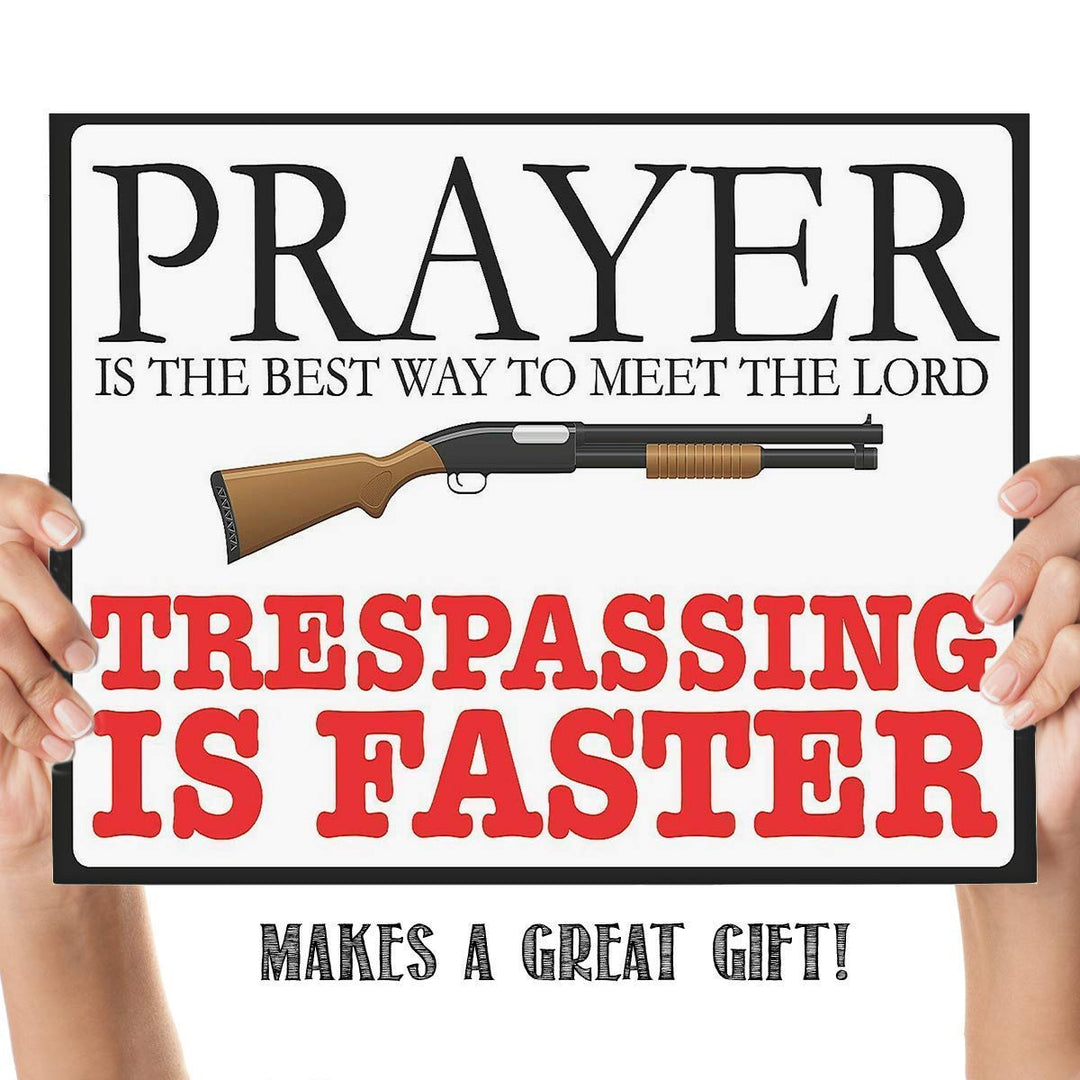 Prayer is Best Way To The Meet Lord- Trespassing is Faster- Funny Sign Print- 10 x 8" Wall Decor Poster Print- Ready To Frame. Great Gift &amp; Perfect Door Sign for Man Cave-Garage-Bar-Home Decor.