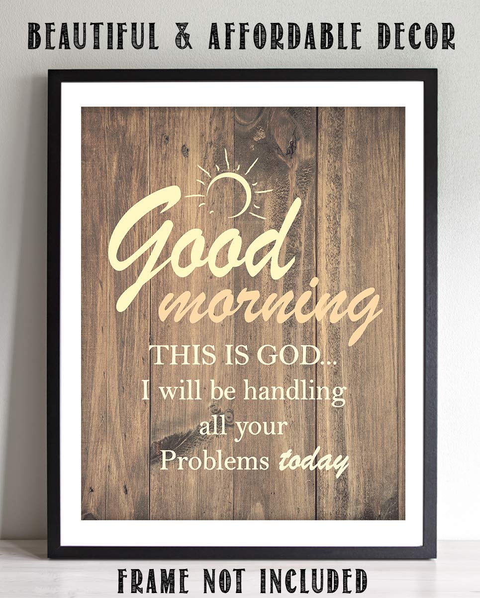 Good Morning-This Is God-I Will Handle All Your Problems Today 8 x 10 Spiritual Wall Decor. Modern Typographic Print-Ready to Frame. Home-Office D?cor. Great Christian Gifts. Reminder To Trust Him.