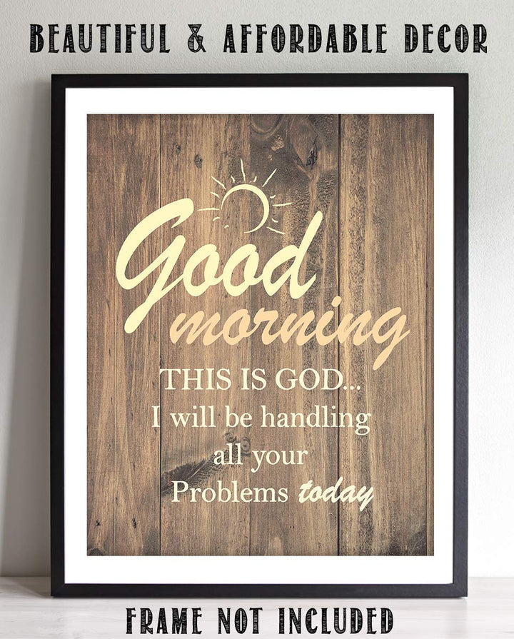 Good Morning-This Is God-I Will Handle All Your Problems Today 8 x 10 Spiritual Wall Decor. Modern Typographic Print-Ready to Frame. Home-Office D?cor. Great Christian Gifts. Reminder To Trust Him.