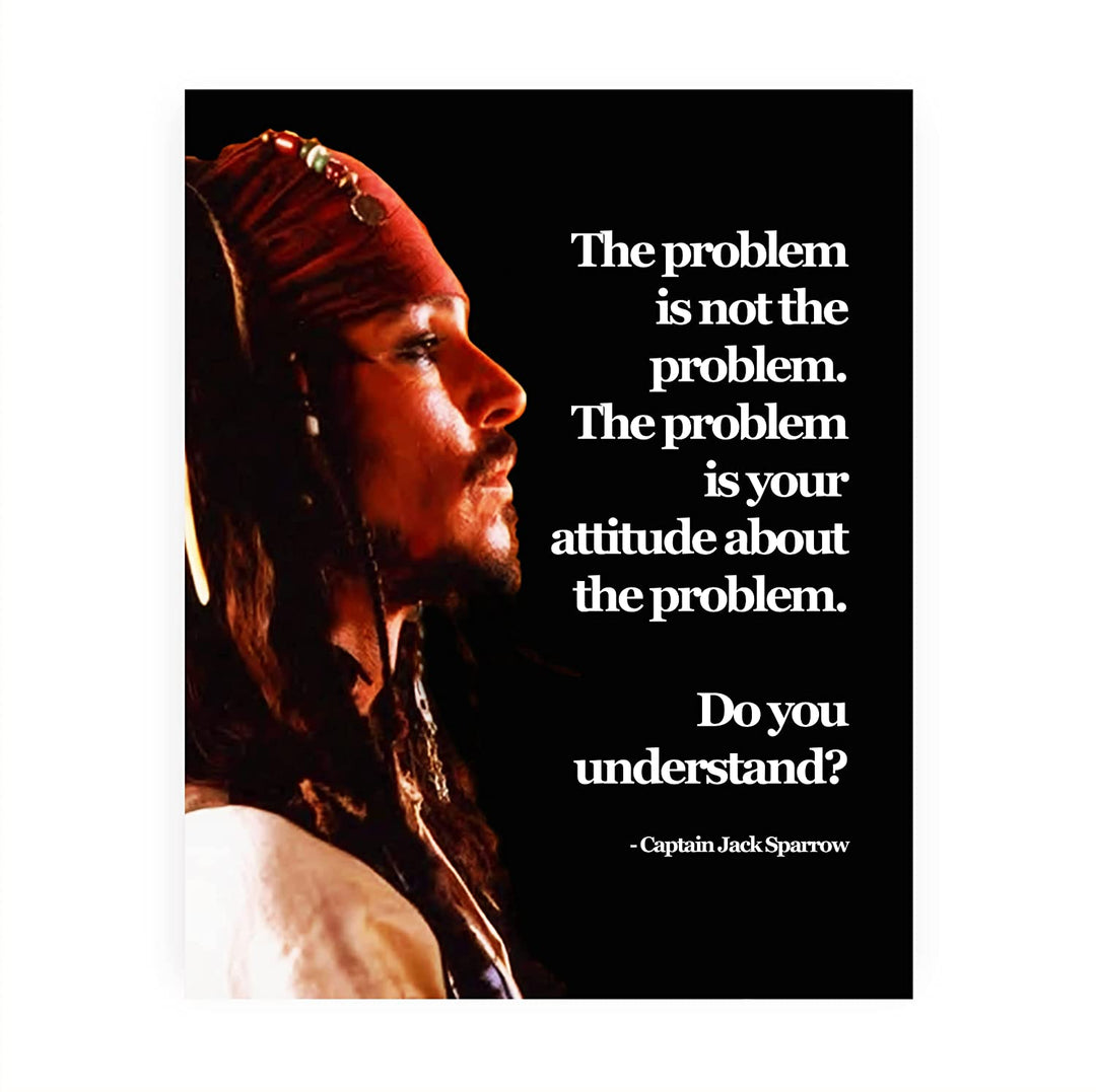 Jack Sparrow Quotes-"The Problem Is Your Attitude About the Problem"-8 x 10"