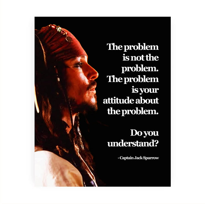Jack Sparrow Quotes-"The Problem Is Your Attitude About the Problem"-8 x 10"