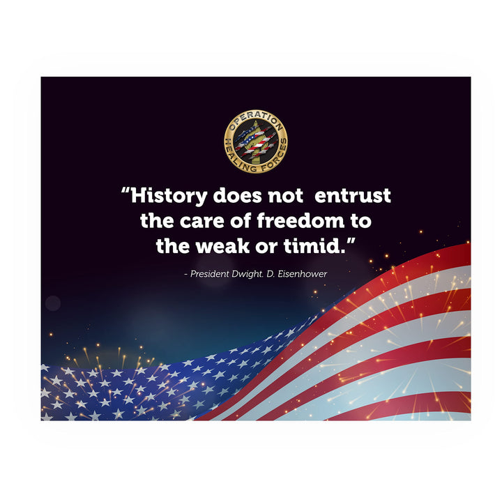 Dwight D. Eisenhower Quotes-"History Does Not Entrust Care of Freedom to the Weak or Timid" -10x8" American Flag Wall Art Print-Ready to Frame. Home-Office-School-Library Decor. Great Political Gift!