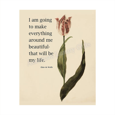 I Am Going To Make Everything Around Me Beautiful Inspirational Wall Sign -8 x 10" Floral Art Print-Ready to Frame. Famous Quote By Elsie de Wolfe. Motivational Home-Office-Studio-Dorm Decor!