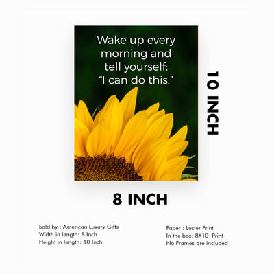 Tell Yourself Every Morning 'I Can Do This'-Inspirational Wall Art Sign -8x10" Sunflower Photo Print -Ready to Frame. Motivational Decoration for Home-Office-Studio-Classroom Decor. Great Reminder!