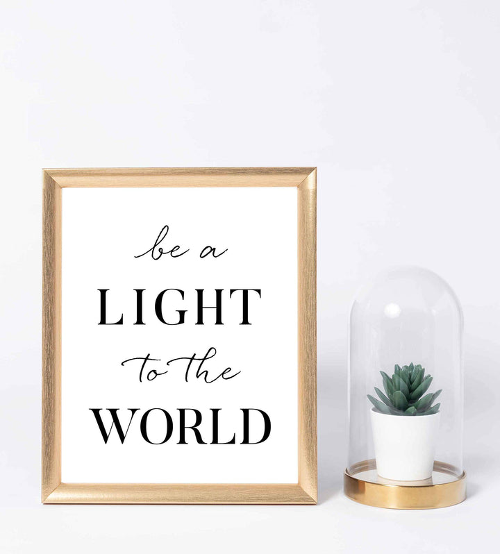 Be a Light to the World-Inspirational Quotes Wall Art-8 x 10" Spiritual Typographic Poster Print-Ready to Frame. Positive Home-Office-Christian-Classroom Decor. Great Gift of Motivation for All!