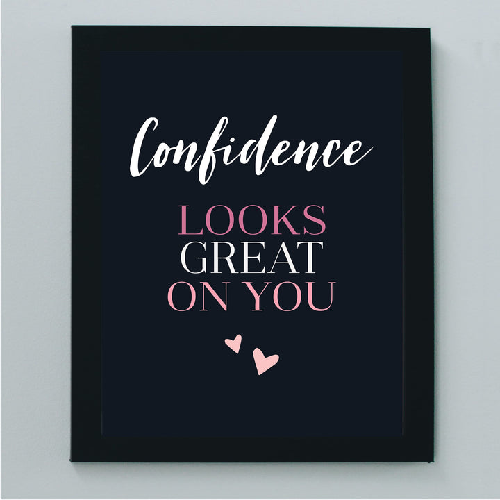 Confidence Looks Great on You Inspirational Quotes Art Print -8 x 10" Modern Typographic Wall Decor-Ready to Frame. Great Motivational Decoration. Perfect Gift to Empower Women &amp; Teen Girls!