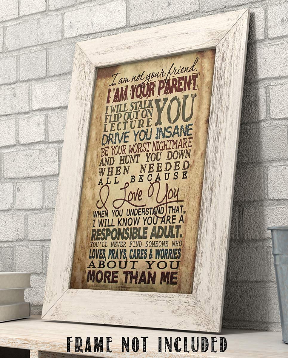 I Am Your Parent-I Will Drive You Insane in Love- 8 x 10" Motivational Wall Art Decor-Ready to Frame. Typographic Wall Print for Home-Study Decor. Reminders For Children of Your Parental Duties.