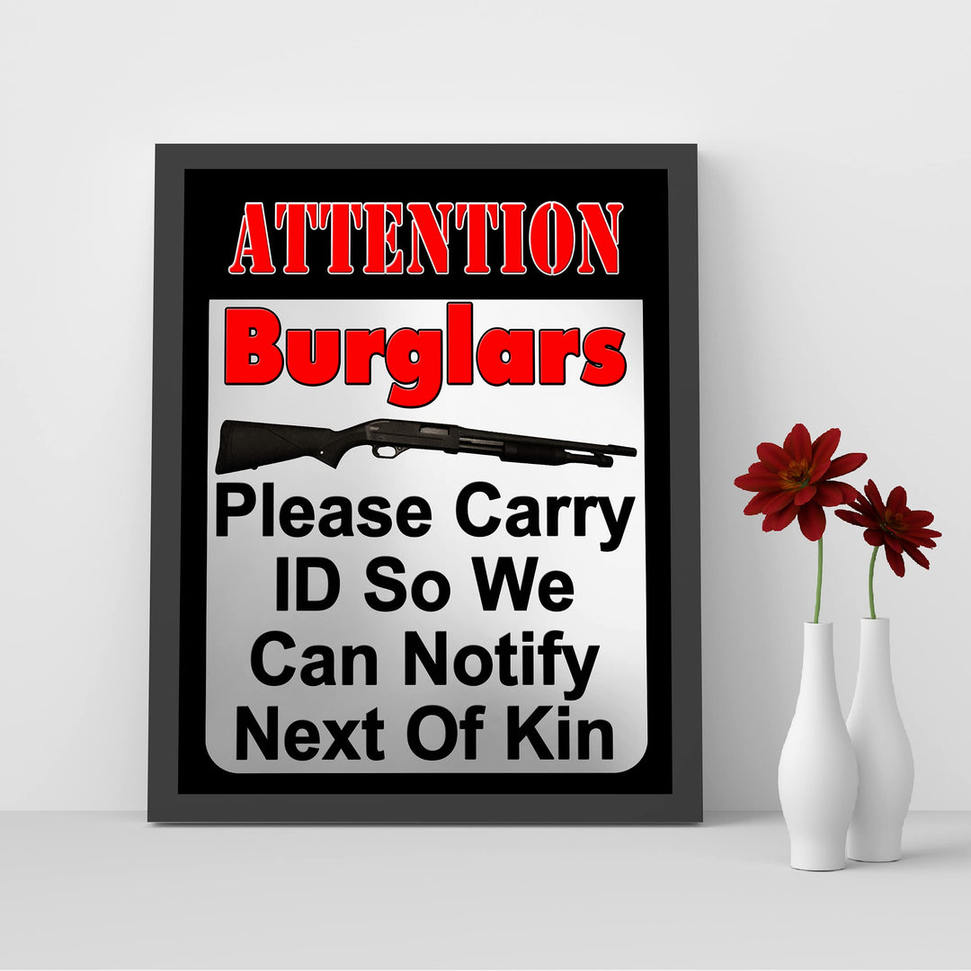 Attention Burglars-Carry ID So We Can Notify Next of Kin-Funny Wall Art -8 x 10" Gun Security Print-Ready to Frame. Home-Cave-Garage-Shop Decor. Great Sign for Front Door! Printed on Photo Paper.
