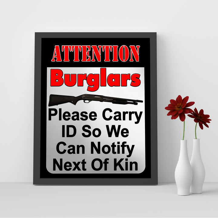 Attention Burglars-Carry ID So We Can Notify Next of Kin-Funny Wall Art -8 x 10" Gun Security Print-Ready to Frame. Home-Cave-Garage-Shop Decor. Great Sign for Front Door! Printed on Photo Paper.