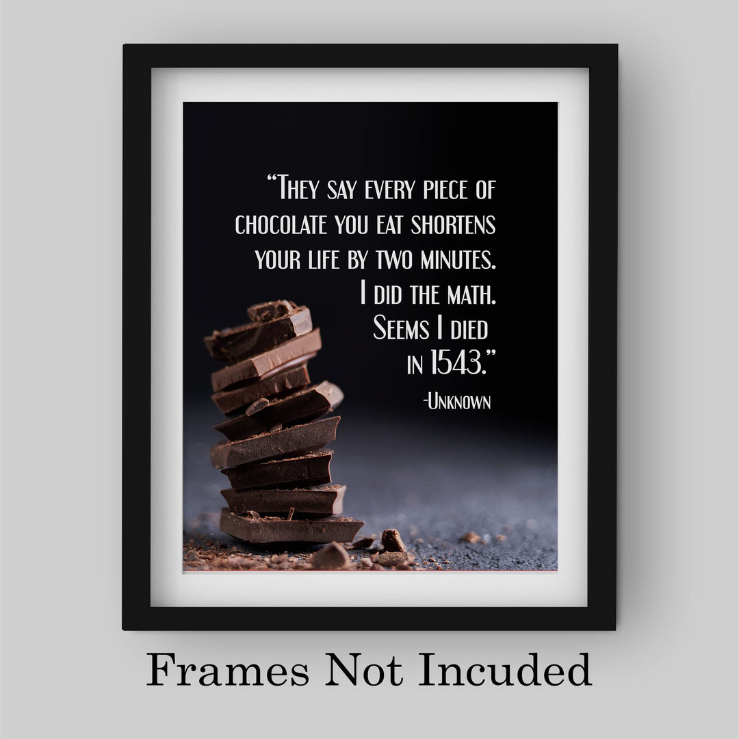 Every Piece Of Chocolate Shortens Life By 2 Minutes-Died in 1543- Funny Wall Art Sign - 8 x 10" Humorous Wall Print-Ready to Frame. Home-Kitchen-Office-Cafe Decor. Fun Gift for Chocolate Lovers!