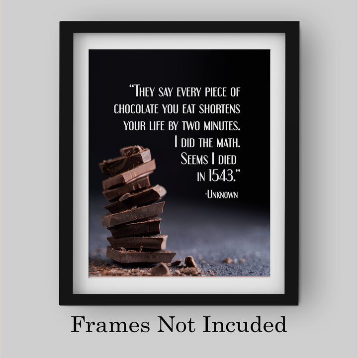 Every Piece Of Chocolate Shortens Life By 2 Minutes-Died in 1543- Funny Wall Art Sign - 8 x 10" Humorous Wall Print-Ready to Frame. Home-Kitchen-Office-Cafe Decor. Fun Gift for Chocolate Lovers!