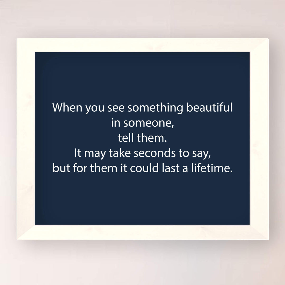 ?When You See Something Beautiful in Someone-Tell Them?-Inspirational Wall Art Sign -10 x 8" Modern Typographic Poster Print-Ready to Frame. Motivational Home-Office-Classroom Decor. Speak Kindness!
