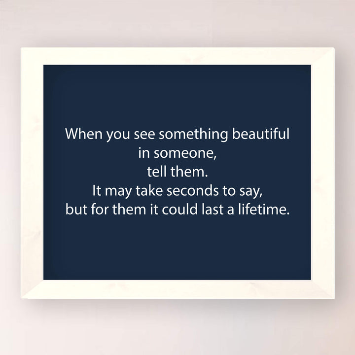 ?When You See Something Beautiful in Someone-Tell Them?-Inspirational Wall Art Sign -10 x 8" Modern Typographic Poster Print-Ready to Frame. Motivational Home-Office-Classroom Decor. Speak Kindness!
