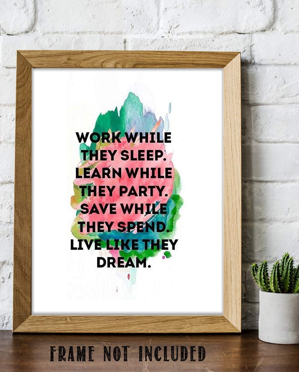 Work While They Sleep-Live Like They Dream- Motivational Wall Art- 8 x 10" Poster Print-Ready to Frame. Ideal for Home, School, Office &amp; Gym D?cor. Inspire and Encourage Your Team &amp; Students.