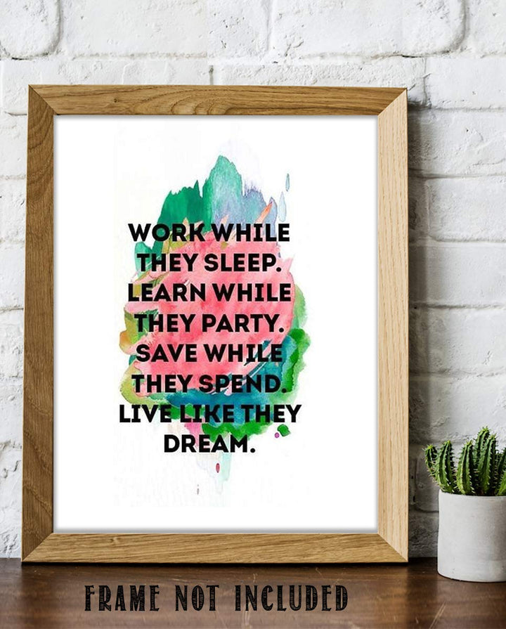 Work While They Sleep-Live Like They Dream- Motivational Wall Art- 8 x 10" Poster Print-Ready to Frame. Ideal for Home, School, Office &amp; Gym D?cor. Inspire and Encourage Your Team &amp; Students.