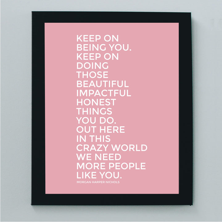 Keep On Being You-Inspirational Quotes Wall Art -8 x 10" Motivational Wall Print-Ready to Frame. Quote By Morgan Harper Nichols. Positive Home-Office-Studio-Dorm Decor. Great Gift for Inspiration!