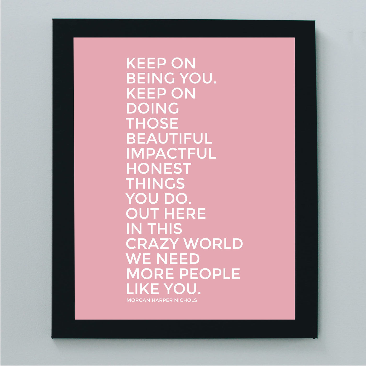 Keep On Being You-Inspirational Quotes Wall Art -8 x 10" Motivational Wall Print-Ready to Frame. Quote By Morgan Harper Nichols. Positive Home-Office-Studio-Dorm Decor. Great Gift for Inspiration!