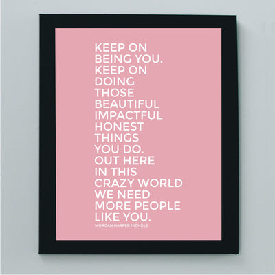 Keep On Being You-Inspirational Quotes Wall Art -8 x 10" Motivational Wall Print-Ready to Frame. Quote By Morgan Harper Nichols. Positive Home-Office-Studio-Dorm Decor. Great Gift for Inspiration!