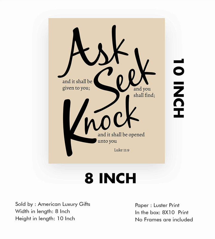 Ask &amp; Be Given - Seek &amp; Find - Knock &amp; Open"- Luke 11:9- Bible Verse Wall Art- 8 x 10"- Modern Typographic Design. Scripture Wall Print-Ready to Frame. Home-Office-Church D?cor. Great Christian Gift!