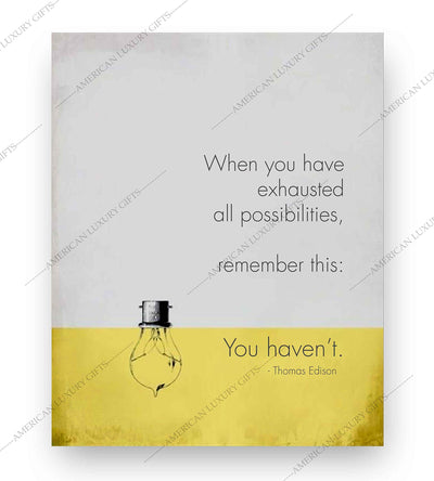 When You Have Exhausted All Possibilities-You Haven't-Thomas Edison Life Quotes Wall Art-8 x 10" Motivational Poster Print-Ready To Frame. Great Inspirational Sign for Home-Office-Classroom Decor!