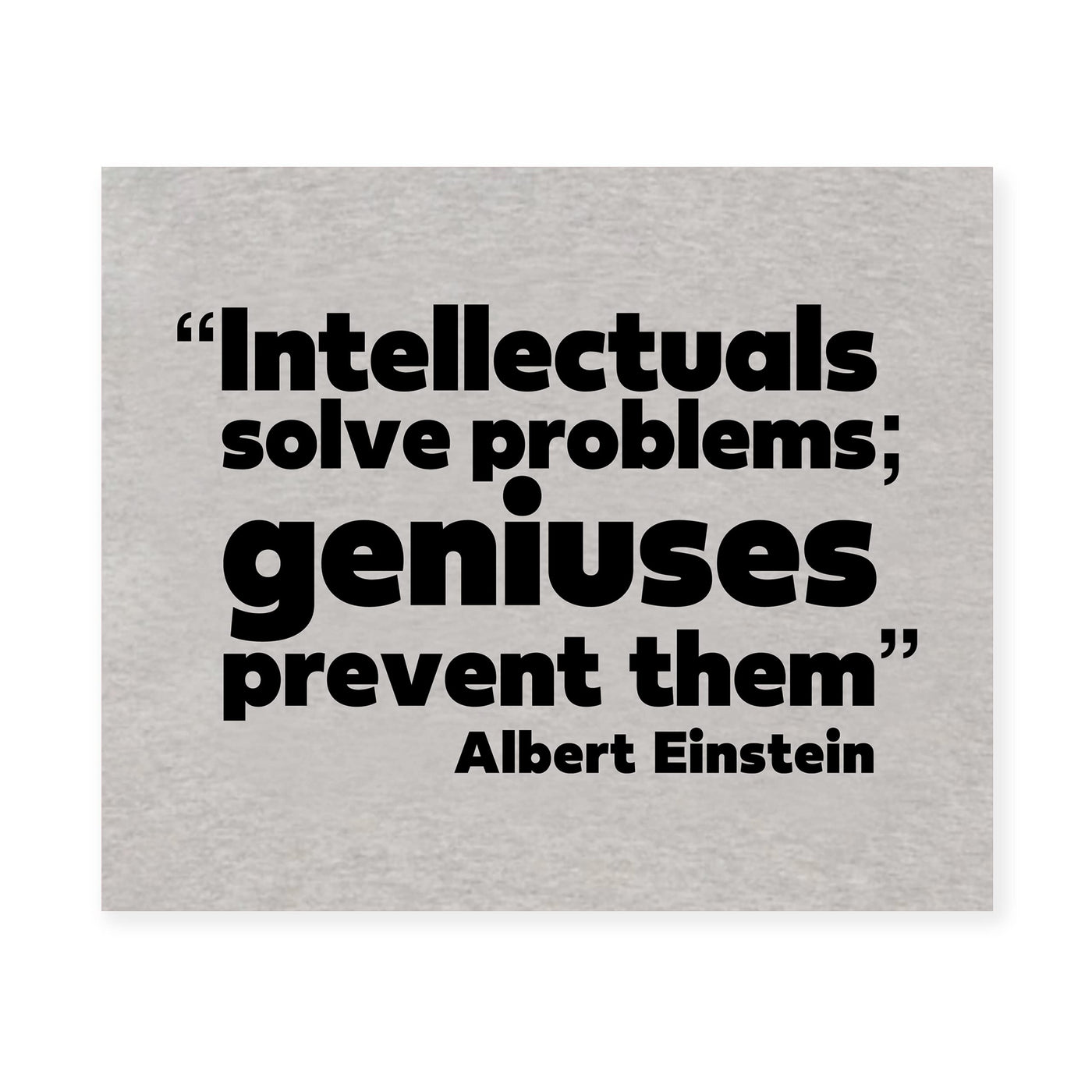 Albert Einstein-"Intellectuals Solve Problems-Geniuses Prevent Them" Motivational Quotes Wall Sign-10x8" Inspirational Art Print-Ready to Frame. Home-Office-Dorm Decor. Perfect Classroom Decoration!