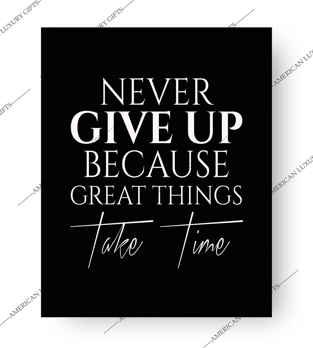 ?Never Give Up-Great Things Take Time? Motivational Quotes Wall Art -8 x 10" Typographic Poster Print-Ready to Frame. Inspirational Home-Office-School-Dorm-Gym Decor. Great Sign for Motivation!