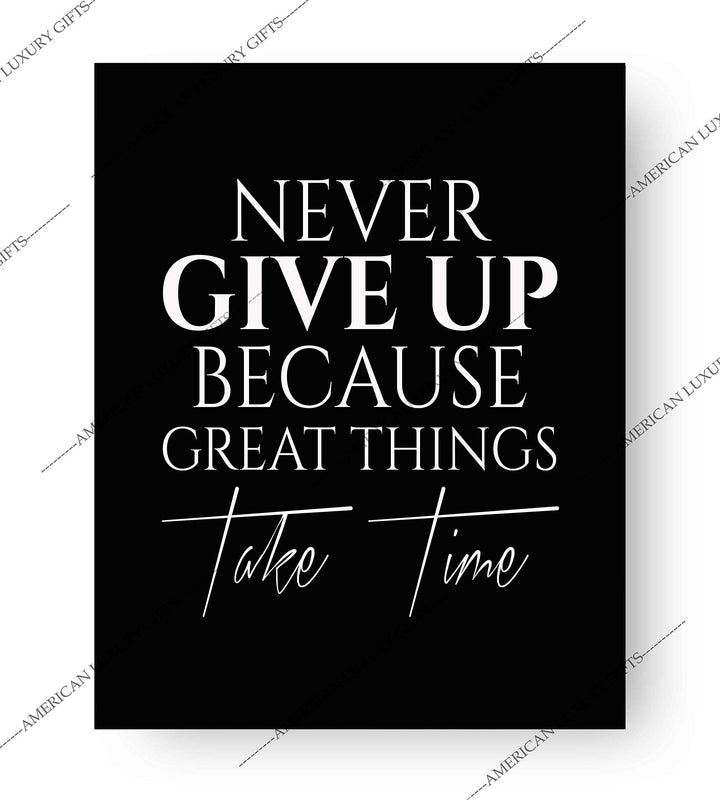 ?Never Give Up-Great Things Take Time? Motivational Quotes Wall Art -8 x 10" Typographic Poster Print-Ready to Frame. Inspirational Home-Office-School-Dorm-Gym Decor. Great Sign for Motivation!