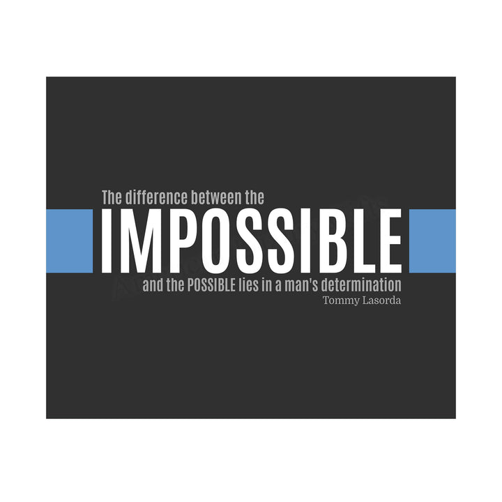 Tommy Lasorda Quotes-"Difference Between Impossible &amp; Possible Lies in Man&