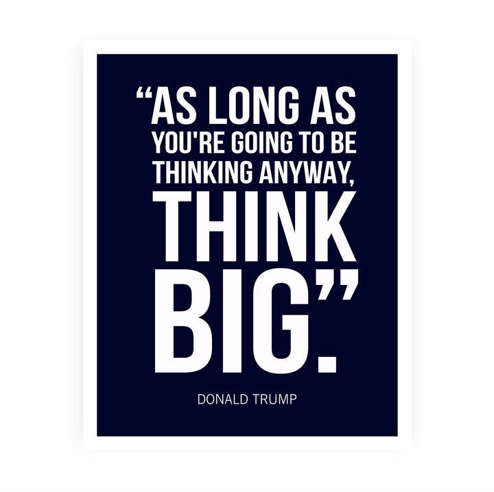 President Donald Trump Quotes-"Think Big" -8 x 10" Presidential Wall Art Print -Ready to Frame. Motivational Home-Office-School-Library-Patriotic Decor. Great for Republican &amp; Patriot Friends!