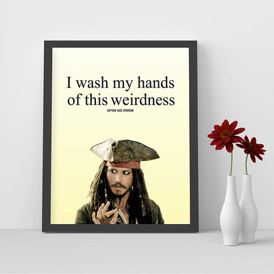 Jack Sparrow Quotes Wall Sign-“I Wash My Hands of This Weirdness”-10 x 8"