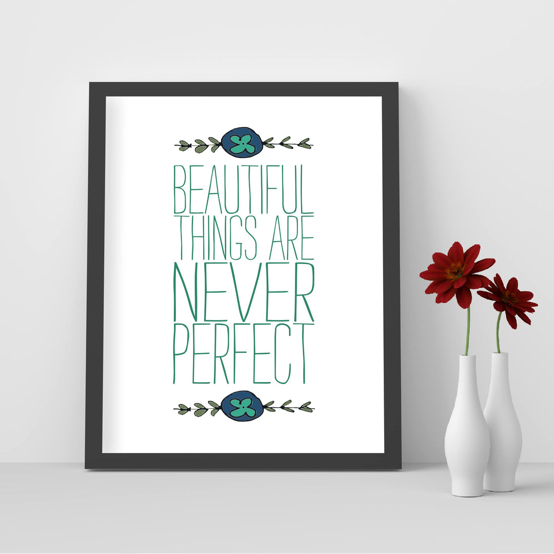 Beautiful Things Are Never Perfect- Inspirational Quotes Wall Art -8 x 10" Modern Typographic Floral Print -Ready to Frame. Motivational Home-Office-Studio-School-Teens Decor. Great Life Lesson!