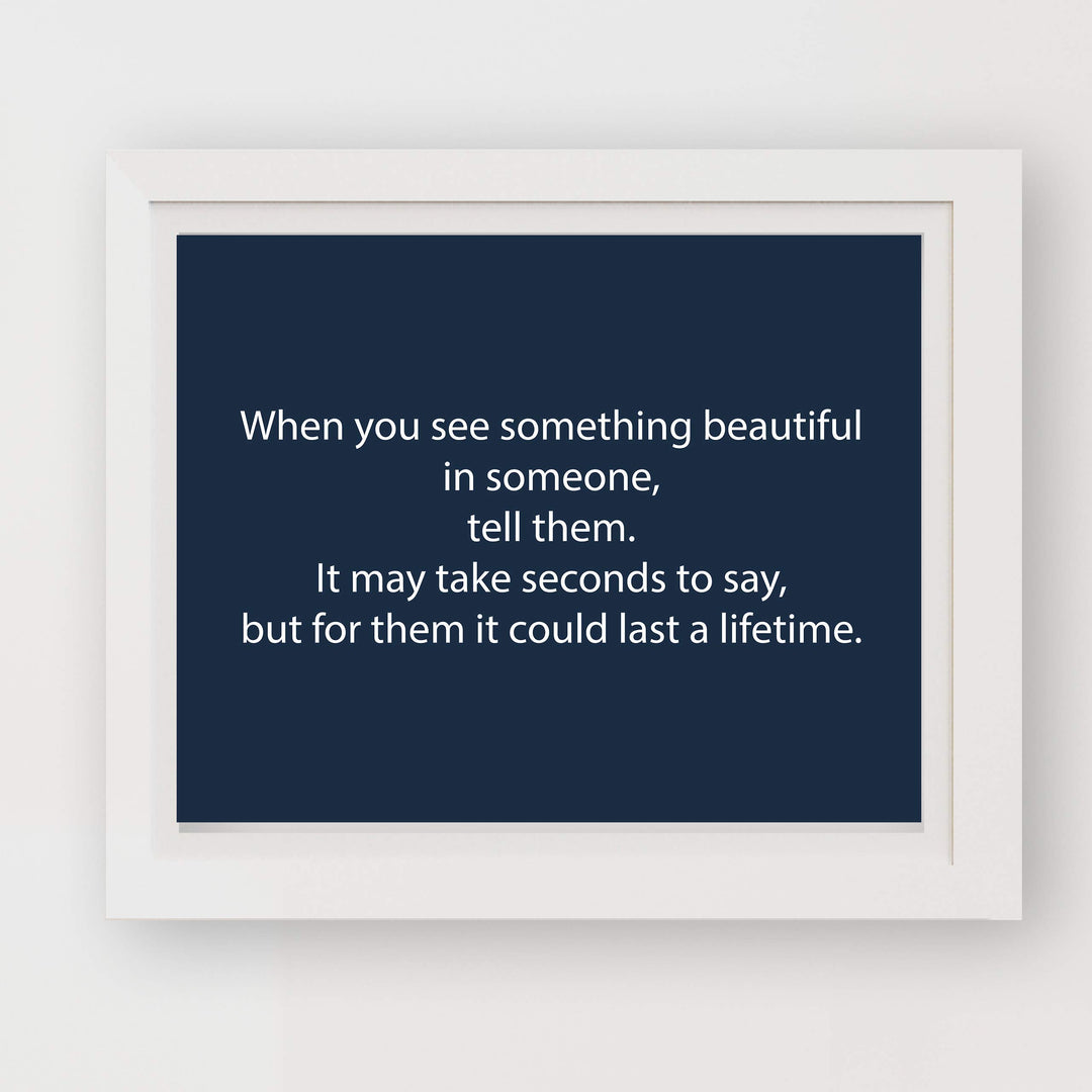 ?When You See Something Beautiful in Someone-Tell Them?-Inspirational Wall Art Sign -10 x 8" Modern Typographic Poster Print-Ready to Frame. Motivational Home-Office-Classroom Decor. Speak Kindness!