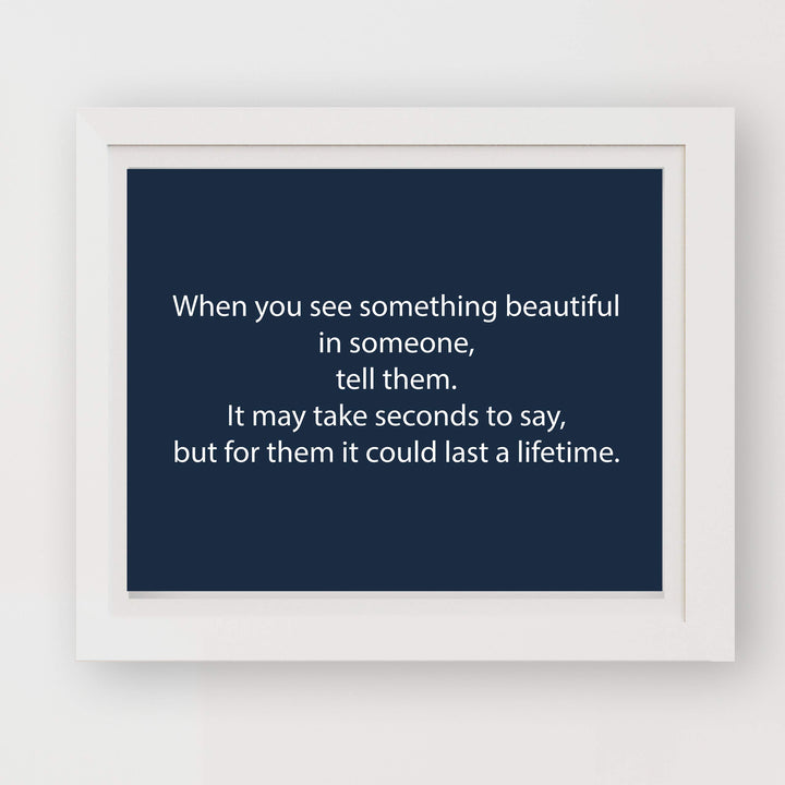 ?When You See Something Beautiful in Someone-Tell Them?-Inspirational Wall Art Sign -10 x 8" Modern Typographic Poster Print-Ready to Frame. Motivational Home-Office-Classroom Decor. Speak Kindness!
