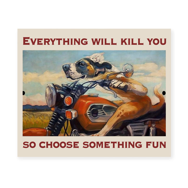 Everything Will Kill You- Choose Something Fun- Funny Motorcycle Sign -8 x 10" Retro Garage -Shop Wall Art Print -Ready To Frame. Home-Office-Man Cave Decor. Great Gift for Bikers &amp; Gearheads!