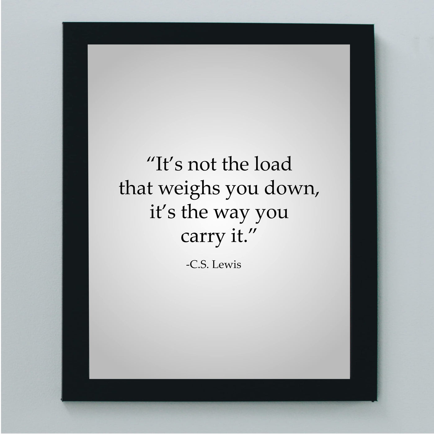 C.S. Lewis Quotes-"Not the Load That Weighs You Down-Way You Carry It"- 8 x 10" Inspirational Typographic Wall Art Print -Ready to Frame. Modern Home-Office-School Decor. Great Christian Gift!