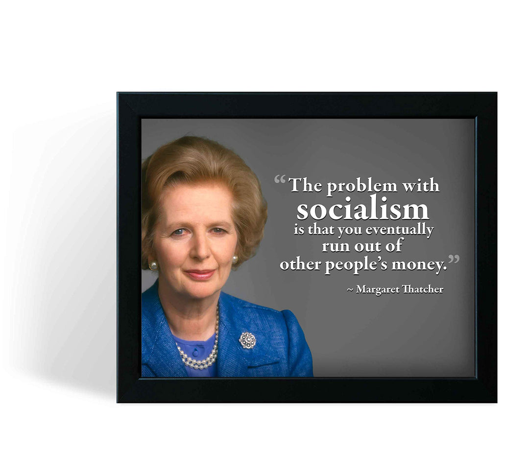 Margaret Thatcher Quotes-?Problem With Socialism?-10 x 8" Political Wall Art Print w/Photo Image-Ready to Frame. Motivational Home-Office-Classroom-Library D?cor. Perfect Gift for History Fans!