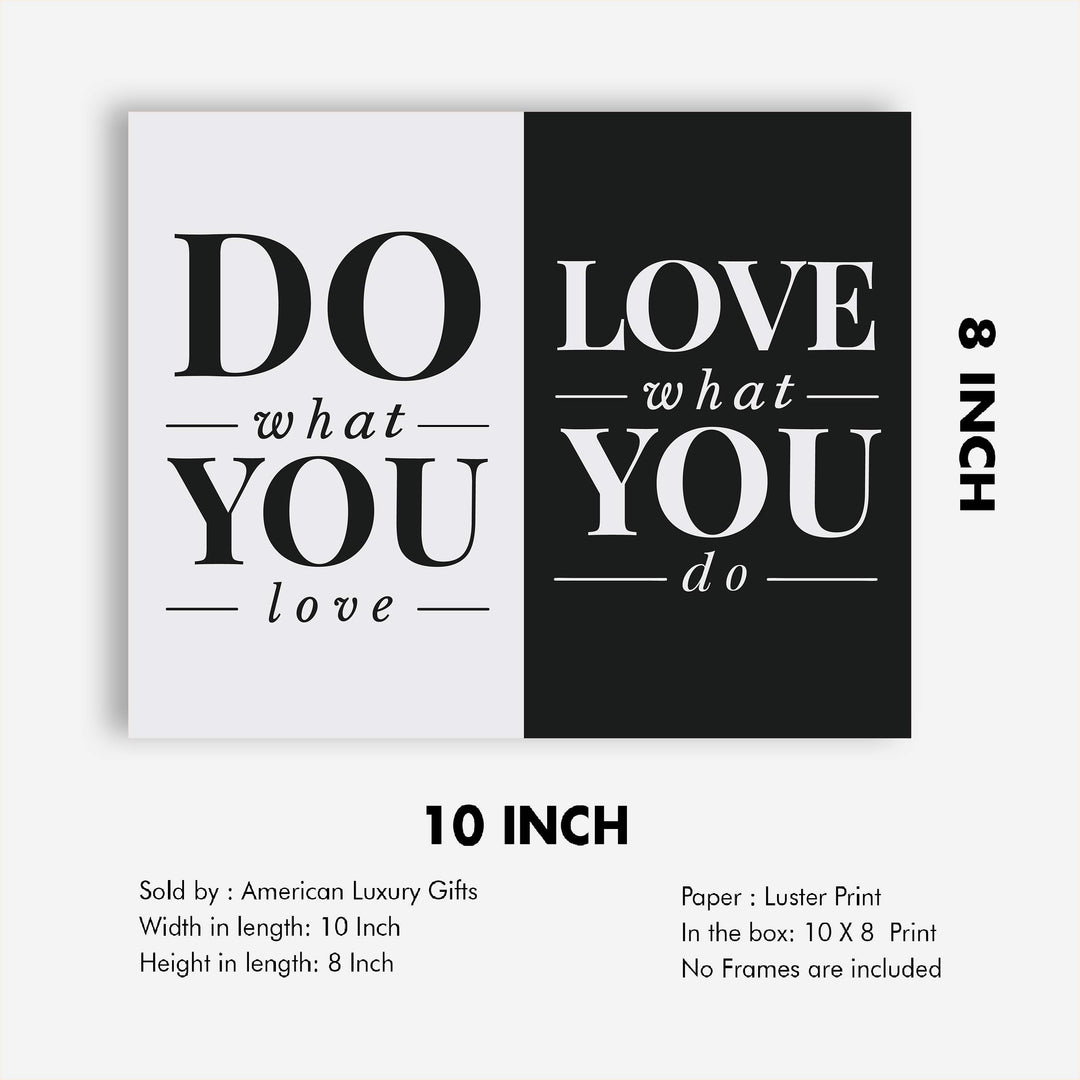 Do What You Love- Love What You Do- Inspirational Wall Art Sign - 10 x 8" Typographic Wall Print-Ready to Frame. Motivational Home-Office-Studio-Dorm Decor. Perfect Gift of Encouragement for All!