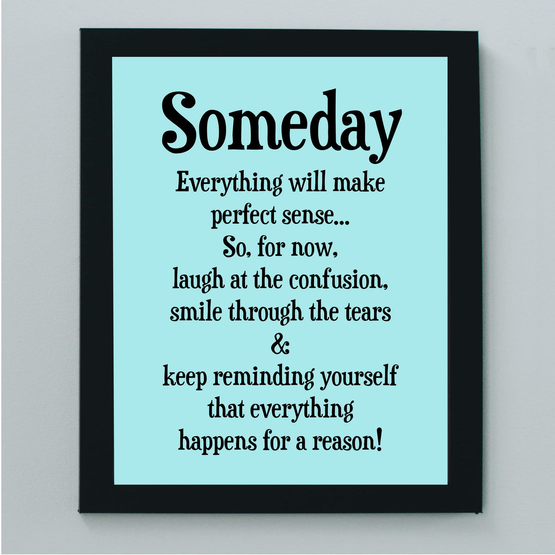 "Someday Everything Will Make Sense" Inspirational Quotes Wall Decor Sign -8 x 10" Motivational Art Print -Ready to Frame. Positive Home-Office-Classroom-Teen-Dorm Decor. Great Gift!