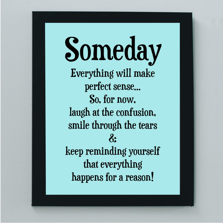 "Someday Everything Will Make Sense" Inspirational Quotes Wall Decor Sign -8 x 10" Motivational Art Print -Ready to Frame. Positive Home-Office-Classroom-Teen-Dorm Decor. Great Gift!