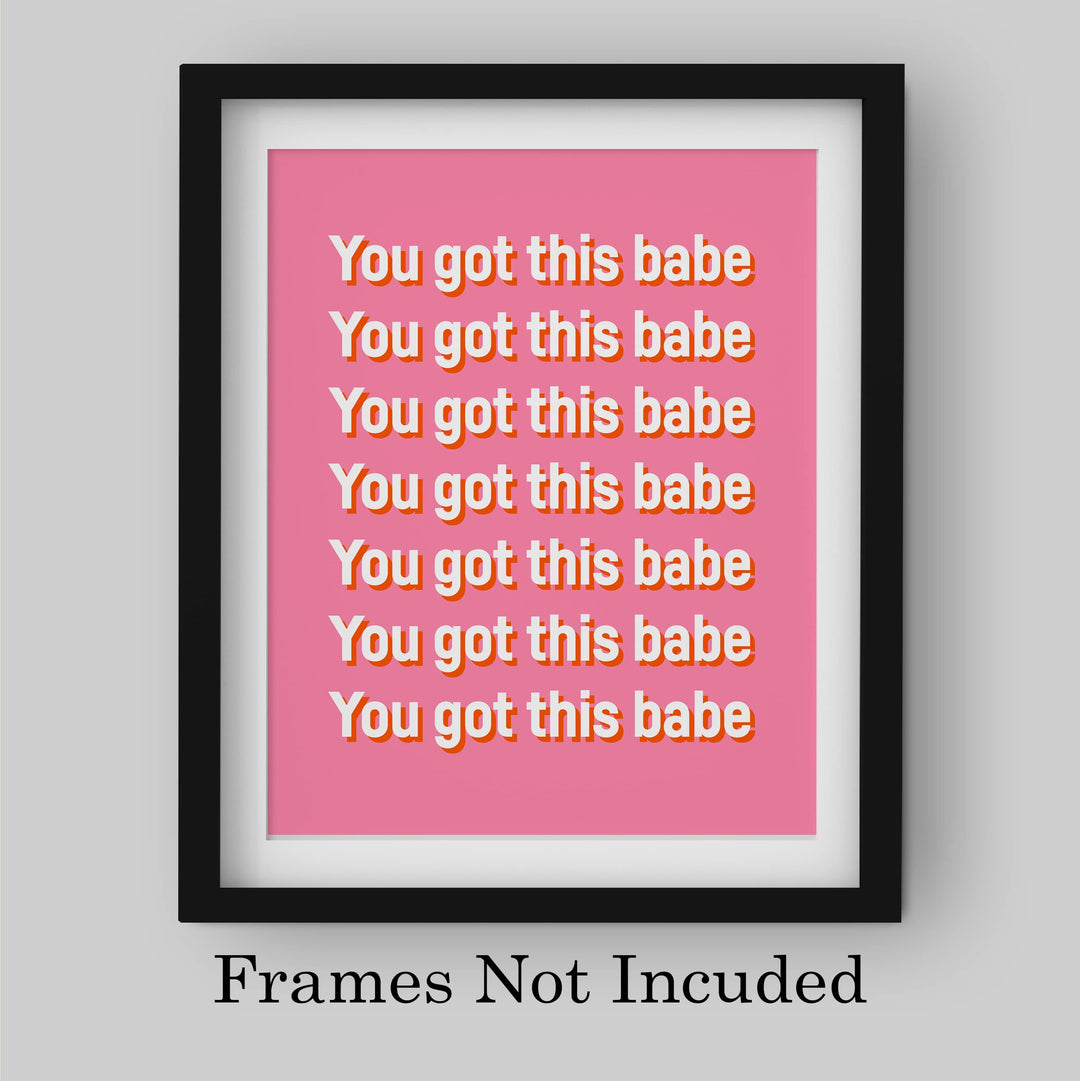 You Got This Babe Motivational Quotes Wall Sign -8 x 10" Inspirational Pink Typography Art Print -Ready to Frame. Modern Decor for Home-Office-Teen-Girls Bedroom. Great Gift for Motivation!