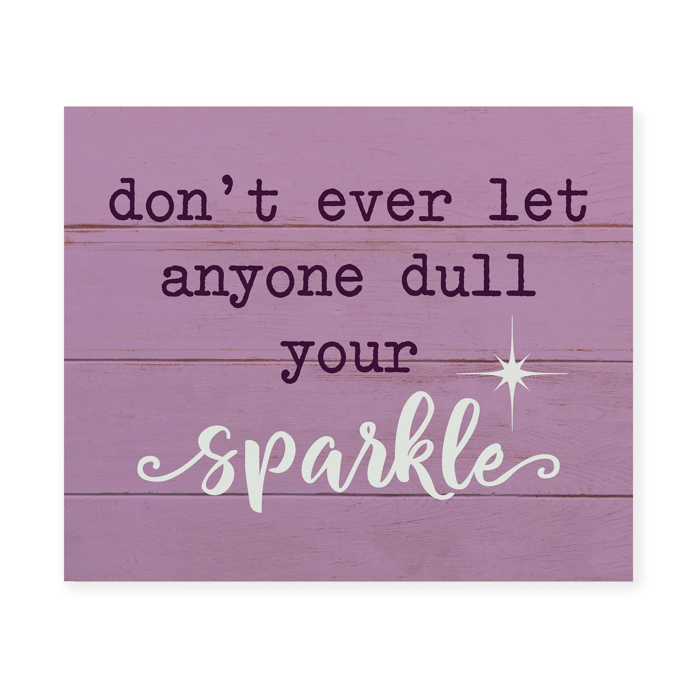 Don't Ever Let Anyone Dull Your Sparkle-Motivational Quotes Decor -10 x 8" Inspirational Wall Art Print-Ready to Frame. Modern Home-Play Room-Nursery Decor! Perfect for Teens & Girls Bedroom Decor!