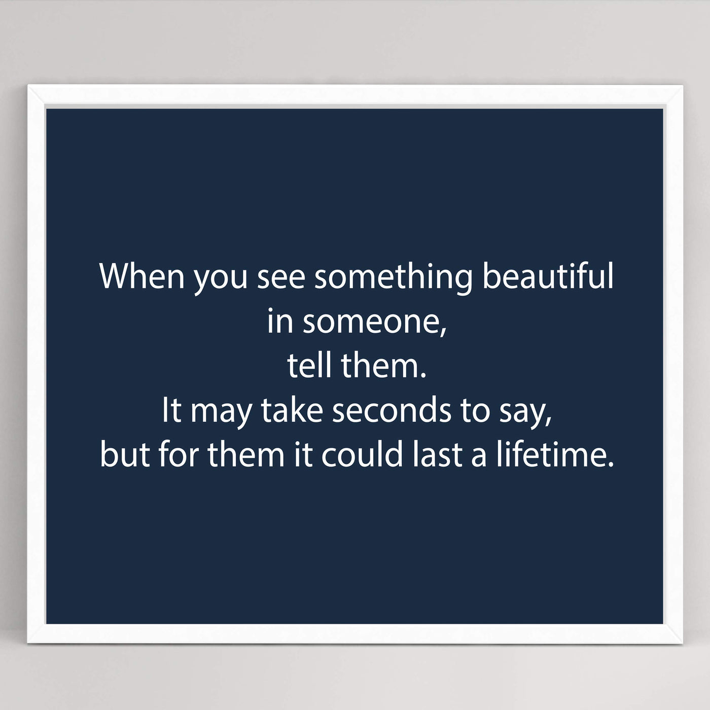 ?When You See Something Beautiful in Someone-Tell Them?-Inspirational Wall Art Sign -10 x 8" Modern Typographic Poster Print-Ready to Frame. Motivational Home-Office-Classroom Decor. Speak Kindness!